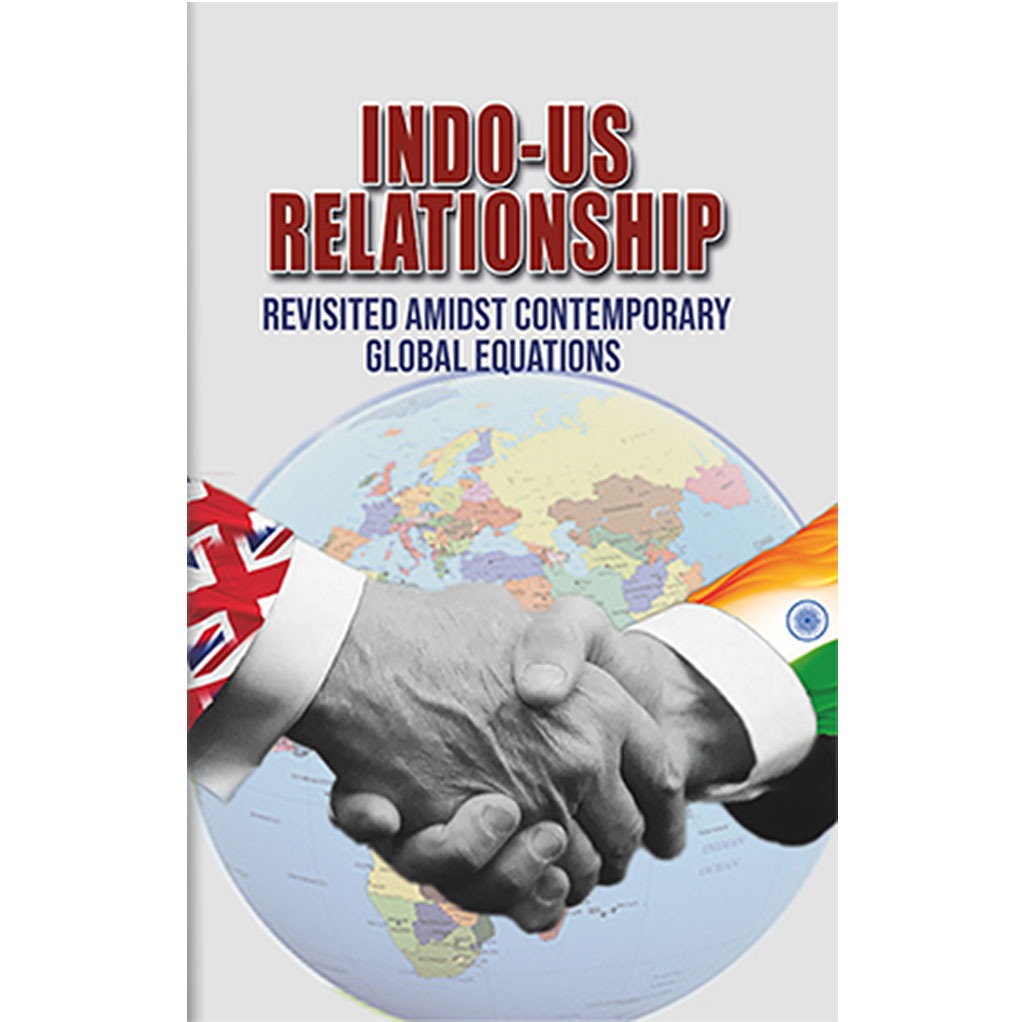 Indo-Us Relation Ship : Revisited Amidst Contemporary Global Equations